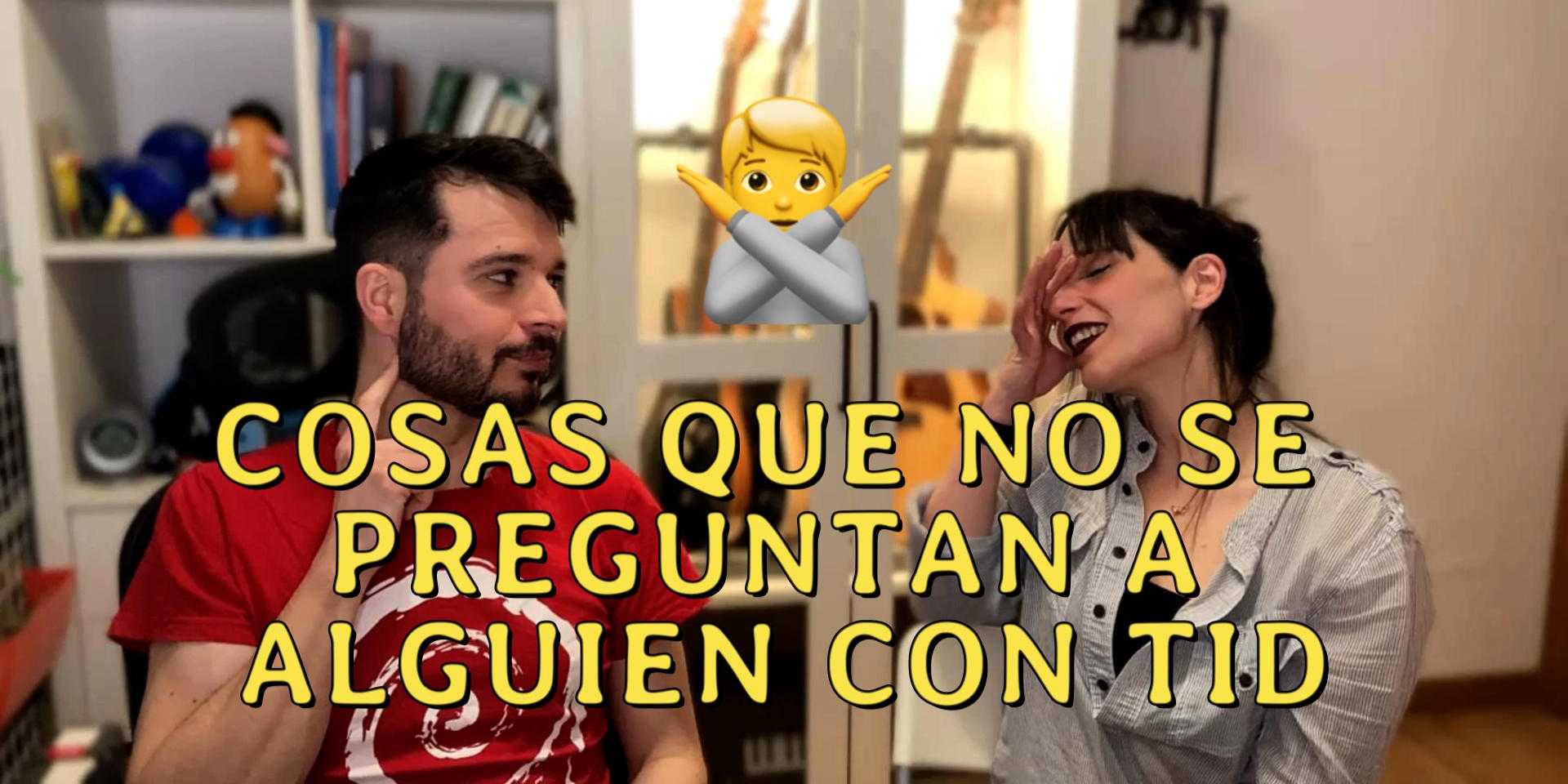 Cosas que no se preguntan a alguien con TID